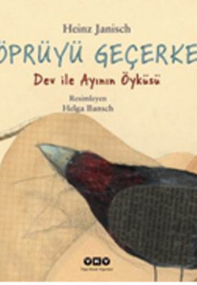 Köprüyü Geçerken Dev İle Ayının Öyküsü (Ciltli) Köprüyü Geçerken Dev İle Ayının Öyküsü (Ciltli)