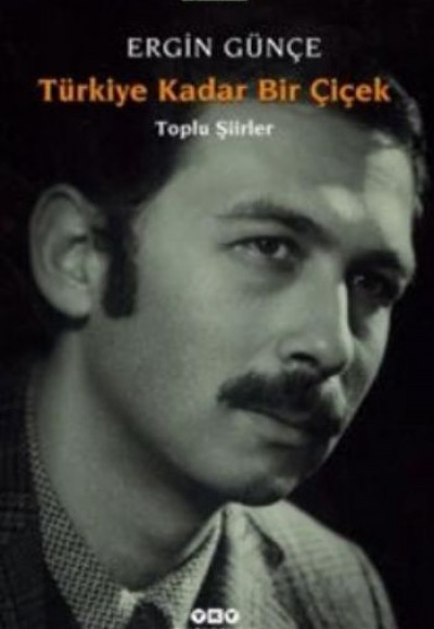 Türkiye Kadar Bir Çiçek - Toplu Şiirler Türkiye Kadar Bir Çiçek - Toplu Şiirler