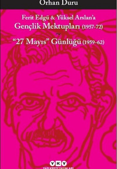 Ferit Edgü - Yüksel Arslan'a Gençlik Mektupları 1957-72 Ferit Edgü - Yüksel Arslan'a Gençlik Mektupları 1957-72