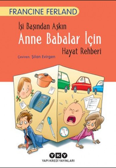 İşi Başından Aşkın Anne Babalar İçin Hayat Rehberi İşi Başından Aşkın Anne Babalar İçin Hayat Rehberi