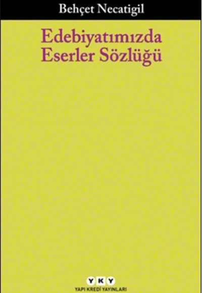 Edebiyatımızda Eserler Sözlüğü Edebiyatımızda Eserler Sözlüğü