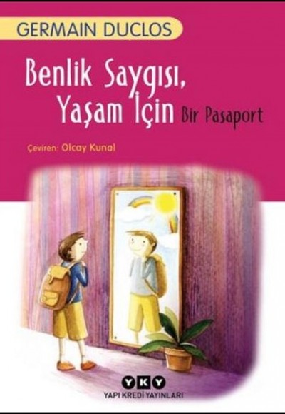 Benlik Saygısı, Yaşam İçin Bir Pasaport Benlik Saygısı, Yaşam İçin Bir Pasaport