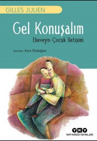 Gel Konuşalım - Ebeveyn - çocuk ıletişimi Gel Konuşalım - Ebeveyn - çocuk ıletişimi