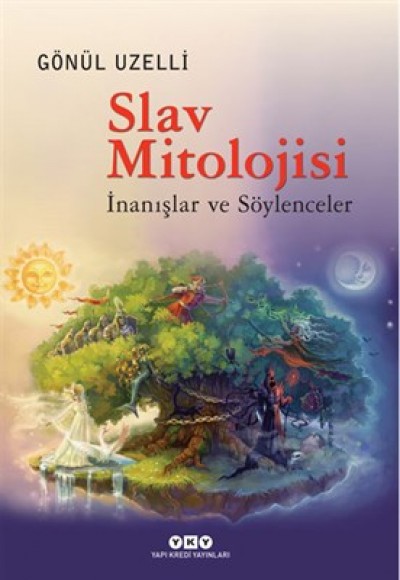 Slav Mitolojisi - İnanışlar ve Söylenceler Slav Mitolojisi - İnanışlar ve Söylenceler