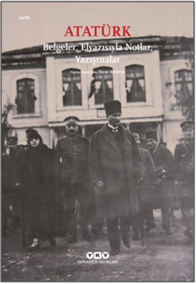 Atatürk: Belgeler, Elyazısıyla Notlar, Yazışmalar Atatürk: Belgeler, Elyazısıyla Notlar, Yazışmalar