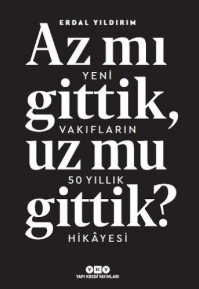 Az Mı Gittik Uz Mu Gittik? Az Mı Gittik Uz Mu Gittik?