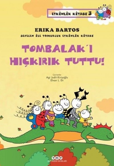 Sevecen ile Tomurcuk Etkinlik Kitabı 03 - Tombalak’ı Hıçkırık Tuttu! Sevecen ile Tomurcuk Etkinlik Kitabı 03 - Tombalak’ı Hıçkırık Tuttu!