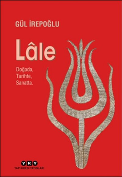 Lale - Doğada, Tarihte, Sanatta. (Ciltli) Lale - Doğada, Tarihte, Sanatta. (Ciltli)