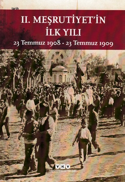 2. Meşrutiyetin İlk Yılı: 23 Temmuz 1908 - 23 Temmuz 1909 2. Meşrutiyetin İlk Yılı: 23 Temmuz 1908 - 23 Temmuz 1909