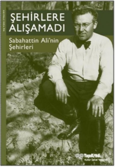 Şehirlere Alışamadı Sabahattin Alinin Şehirleri Şehirlere Alışamadı Sabahattin Alinin Şehirleri