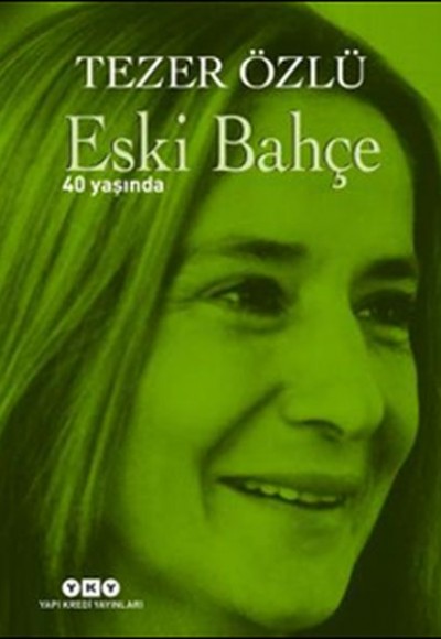 Eski Bahçe - 40 Yaşında (Ciltli) Eski Bahçe - 40 Yaşında (Ciltli)