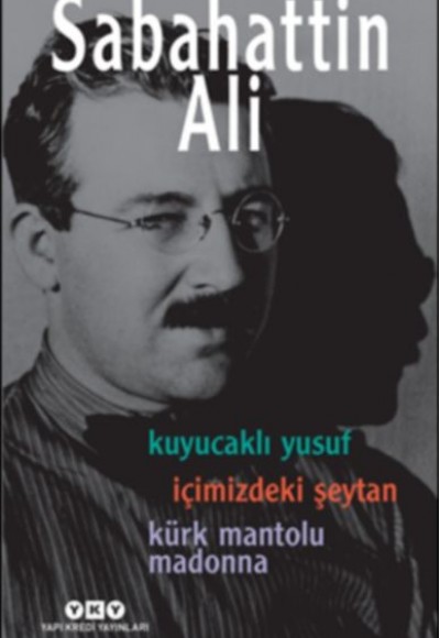 Kuyucaklı Yusuf - İçimizdeki Şeytan - Kürk Mantolu Madonna (3 Kitap Birarada) Kuyucaklı Yusuf - İçimizdeki Şeytan - Kürk Mantolu Madonna (3 Kitap Birarada)