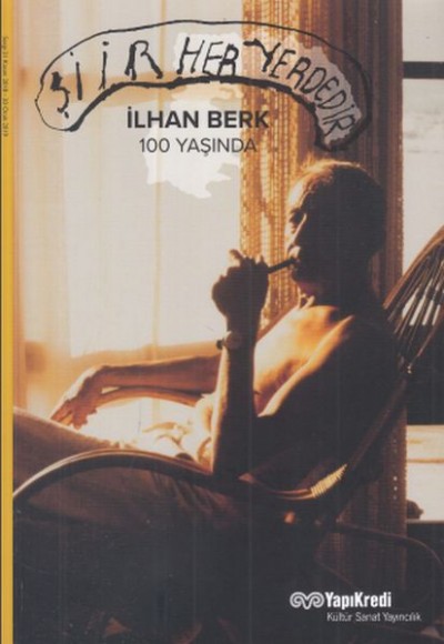 Şiir Her Yerdedir - İlhan Berk 100 Yaşında Şiir Her Yerdedir - İlhan Berk 100 Yaşında