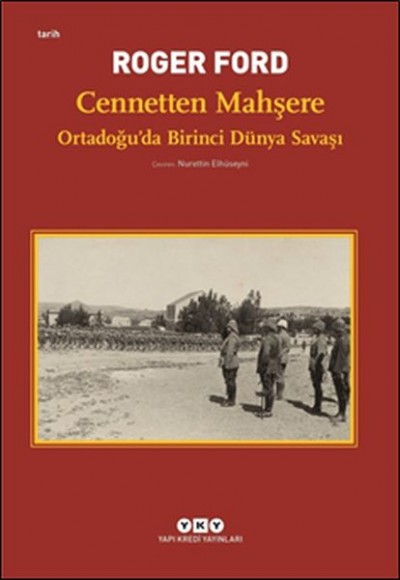 Cennetten Mahşere - Ortadoğu'da Birinci Dünya Savaşı Cennetten Mahşere - Ortadoğu'da Birinci Dünya Savaşı