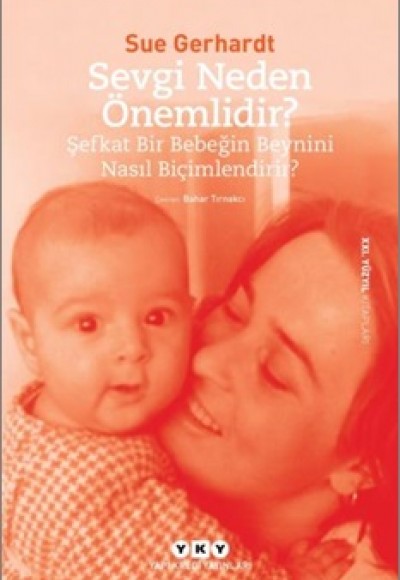 Sevgi Neden Önemlidir? - Şefkat Bir Bebeğin Beynini Nasıl Biçimlendirir? Sevgi Neden Önemlidir? - Şefkat Bir Bebeğin Beynini Nasıl Biçimlendirir?