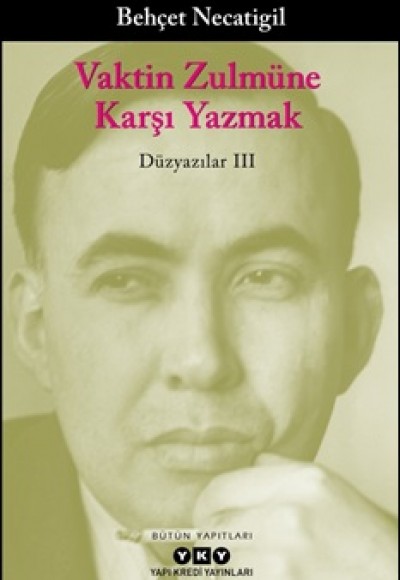 Vaktin Zulmüne Karşı Yazmak - Düzyazılar III Vaktin Zulmüne Karşı Yazmak - Düzyazılar III