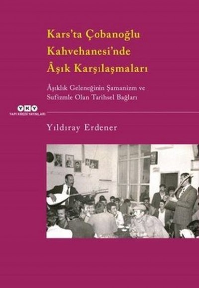 Kars’ta Çobanoğlu Kahvehanesi’nde Aşık Karşılaşmaları Kars’ta Çobanoğlu Kahvehanesi’nde Aşık Karşılaşmaları