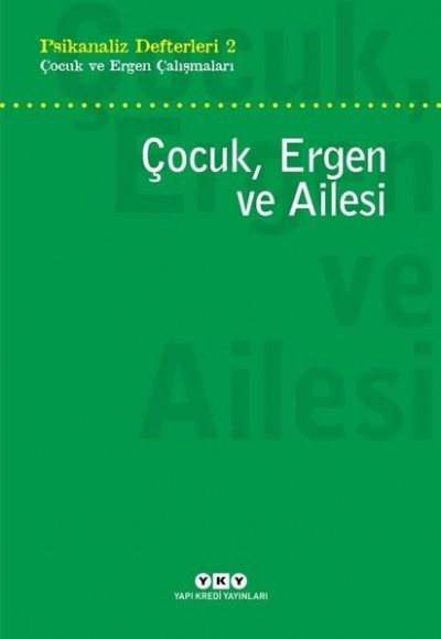 Çocuk, Ergen ve Ailesi - Psikanaliz Defterleri 2 Çocuk, Ergen ve Ailesi - Psikanaliz Defterleri 2