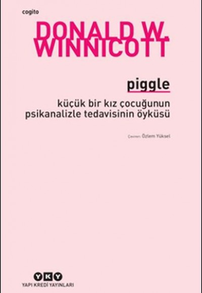 Piggle - Küçük Bir Kız Çocuğunun Psikanalizle Tedavisinin Öyküsü Piggle - Küçük Bir Kız Çocuğunun Psikanalizle Tedavisinin Öyküsü
