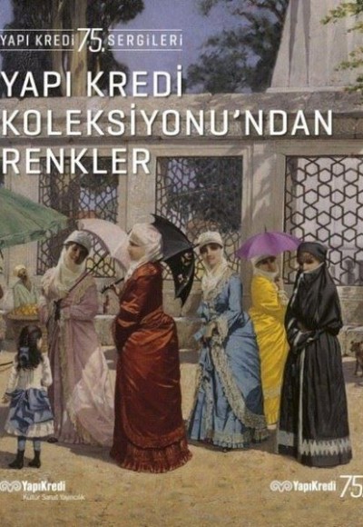 Yapı Kredi Koleksiyonu’ndan Renkler Yapı Kredi Koleksiyonu’ndan Renkler