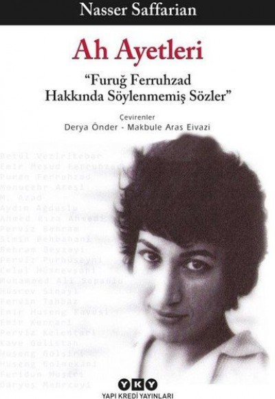 Ah Ayetleri - Furuğ Ferruhzad Hakkında Söylenmemiş Sözler Ah Ayetleri - Furuğ Ferruhzad Hakkında Söylenmemiş Sözler