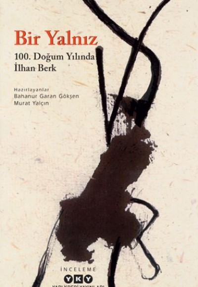 Bir Yalnız - 100. Doğum Yılında İlhan Berk Bir Yalnız - 100. Doğum Yılında İlhan Berk