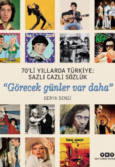 70'li Yıllarda Türkiye - Sazlı Cazlı Sözlük -Görecek Günler Var Daha 70'li Yıllarda Türkiye - Sazlı Cazlı Sözlük -Görecek Günler Var Daha