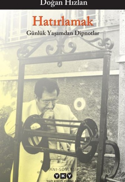 Hatırlamak - Günlük Yaşamdan Dipnotlar Hatırlamak - Günlük Yaşamdan Dipnotlar