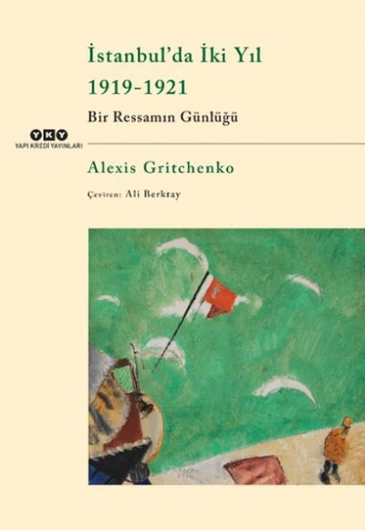 İstanbul’da İki Yıl 1919-1921 - Bir Ressamın Günlüğü İstanbul’da İki Yıl 1919-1921 - Bir Ressamın Günlüğü