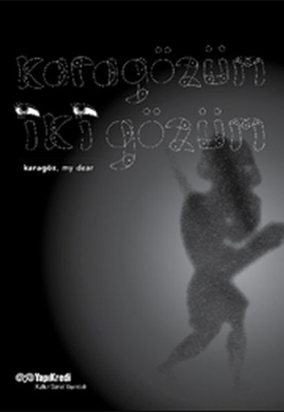 Karagözüm İki Gözüm, Karagöz My Dear Karagözüm İki Gözüm, Karagöz My Dear