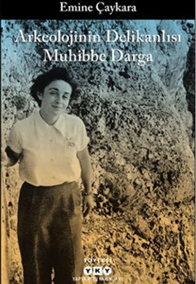 Arkeolojinin Delikanlısı Muhibbe Darga Arkeolojinin Delikanlısı Muhibbe Darga