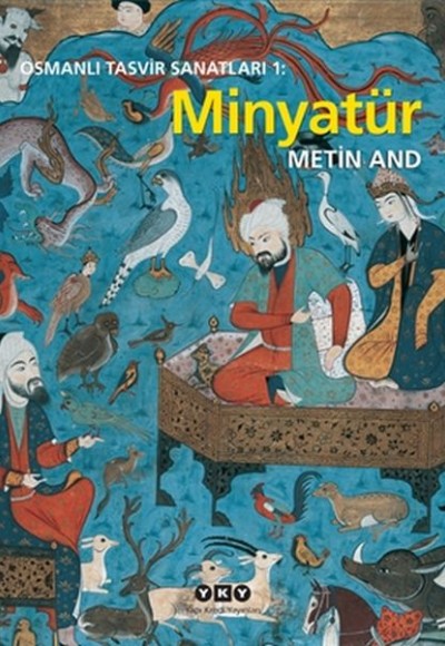 Osmanlı Tasvir Sanatları 1 : Minyatür Osmanlı Tasvir Sanatları 1 : Minyatür