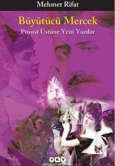 Büyütücü Mercek - Proust Üstüne Yeni Yazılar Büyütücü Mercek - Proust Üstüne Yeni Yazılar