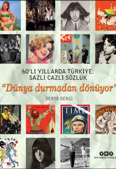 60’lı Yıllarda Türkiye: Sazlı Cazlı Sözlük - Dünya Durmadan Dönüyor 60’lı Yıllarda Türkiye: Sazlı Cazlı Sözlük - Dünya Durmadan Dönüyor