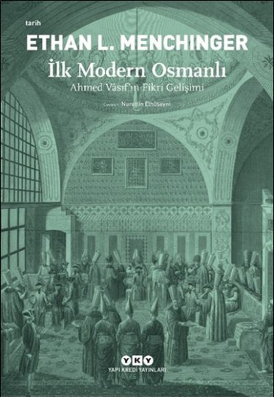 İlk Modern Osmanlı - Ahmed Vâsıf’ın Fikri Gelişimi İlk Modern Osmanlı - Ahmed Vâsıf’ın Fikri Gelişimi