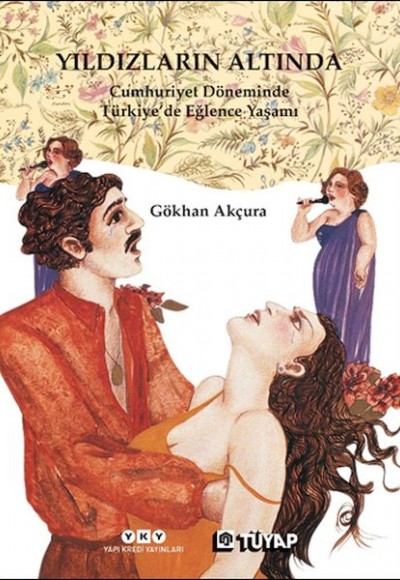Yıldızların Altında Cumhuriyet Döneminde Türkiye’de Eğlence Yaşamı Yıldızların Altında Cumhuriyet Döneminde Türkiye’de Eğlence Yaşamı