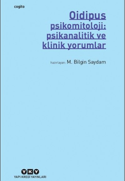 Oidipus – Psikomitoloji: Psikanalitik ve Klinik Yorumlar Oidipus – Psikomitoloji: Psikanalitik ve Klinik Yorumlar