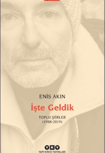 İşte Geldik – Toplu Şiirler (1988-2019) İşte Geldik – Toplu Şiirler (1988-2019)