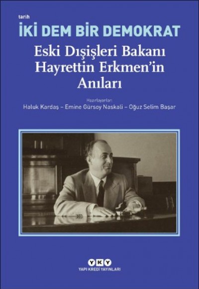 İki Dem Bir Demokrat – Eski Dışişleri Bakanı Hayrettin Erkmen’in Anıları İki Dem Bir Demokrat – Eski Dışişleri Bakanı Hayrettin Erkmen’in Anıları