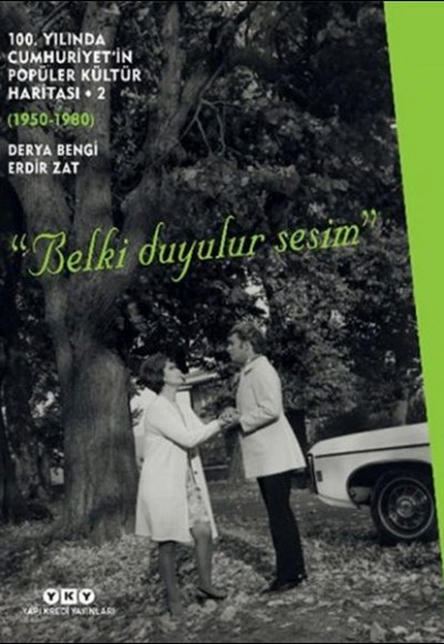 100. Yılında Cumhuriyet’in Popüler Kültür Haritası 2 (1950-1980) “Belki Duyulur Sesim” 100. Yılında Cumhuriyet’in Popüler Kültür Haritası 2 (1950-1980) “Belki Duyulur Sesim”