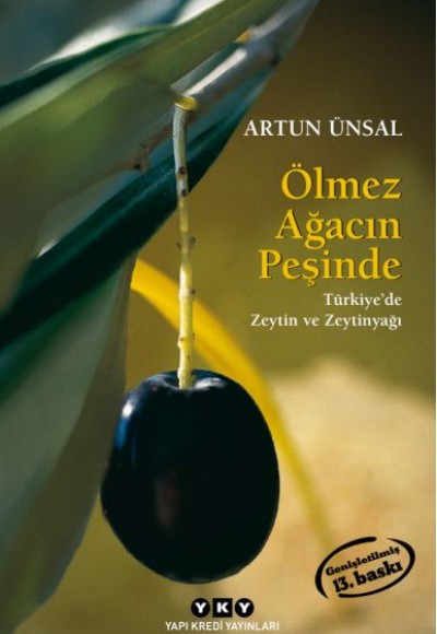 Ölmez Ağacın Peşinde Türkiye'de Zeytin ve Zeytinağacı (Küçük Boy) Ölmez Ağacın Peşinde Türkiye'de Zeytin ve Zeytinağacı (Küçük Boy)