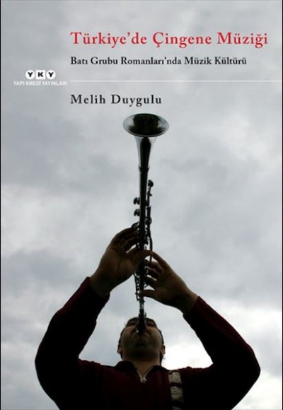 Türkiye'de Çingene Müziği /Batı Grubu Romanları'nda Müzik Kültürü Türkiye'de Çingene Müziği /Batı Grubu Romanları'nda Müzik Kültürü