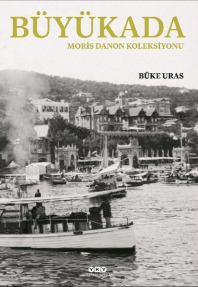 Büyükada- Moris Danon Koleksiyonu (Ciltli) Büyükada- Moris Danon Koleksiyonu (Ciltli)
