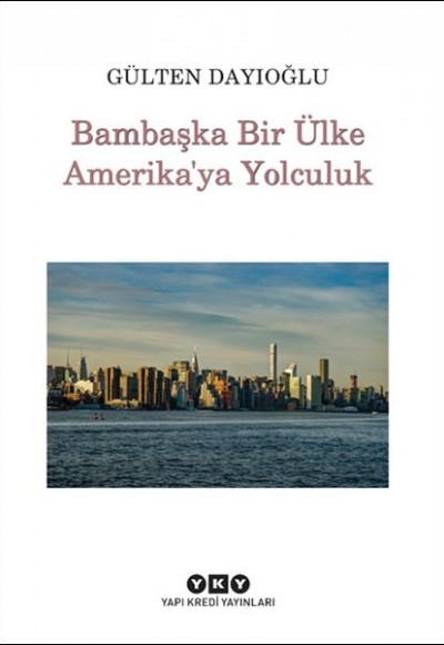 Bambaşka Bir Ülke Amerika'ya Yolculuk Bambaşka Bir Ülke Amerika'ya Yolculuk