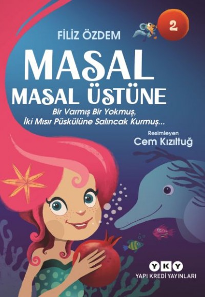 Masal Masal Üstüne 2 – Bir Varmış Bir Yokmuş, İki Mısır Püskülüne Salıncak Kurmuş… Masal Masal Üstüne 2 – Bir Varmış Bir Yokmuş, İki Mısır Püskülüne Salıncak Kurmuş…