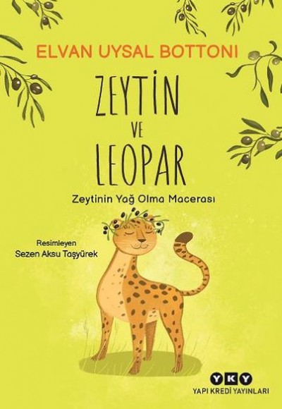 Zeytin ve Leopar Zeytin’in Yağ Olma Macerası Zeytin ve Leopar Zeytin’in Yağ Olma Macerası