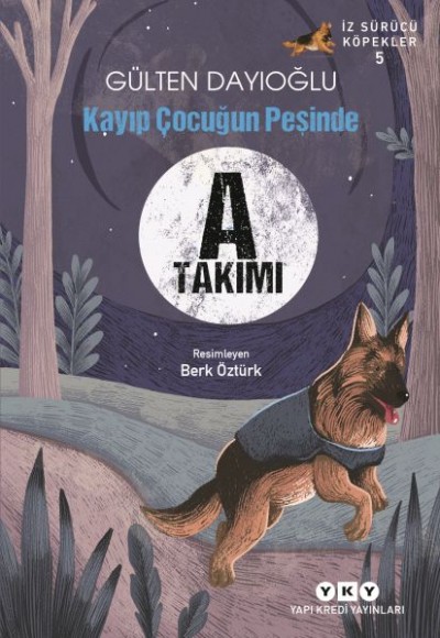 A Takımı İz Sürücü Köpekler 5 - Kayıp Çocuğun Peşinde A Takımı İz Sürücü Köpekler 5 - Kayıp Çocuğun Peşinde