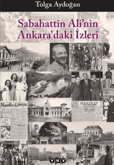 Sabahattin Ali’nin Ankara’daki İzleri Sabahattin Ali’nin Ankara’daki İzleri