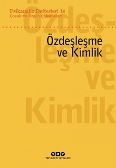 Psikanaliz Defterleri 14: Çocuk ve Ergen Çalışmaları – Özdeşleme ve Kimlik Psikanaliz Defterleri 14: Çocuk ve Ergen Çalışmaları – Özdeşleme ve Kimlik