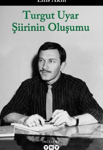 Turgut Uyar Şiirinin Oluşumu Turgut Uyar Şiirinin Oluşumu